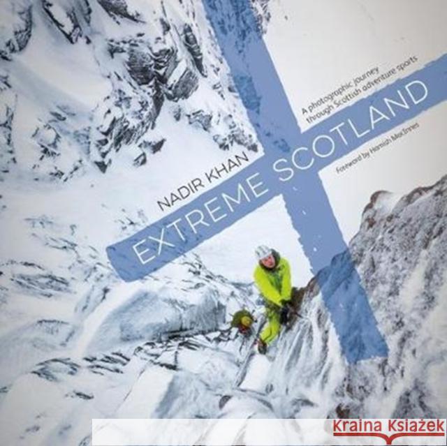 Extreme Scotland: A photographic journey through Scottish adventure sports Nadir Khan 9781911342908  - książka