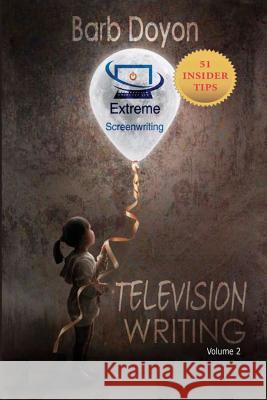 Extreme Screenwriting: Television Writing Barb Doyon 9781793066473 Independently Published - książka