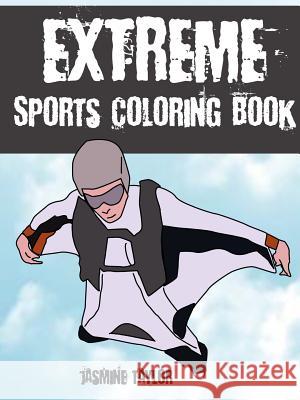Extreme Sports Coloring Book Jasmine Taylor 9780359388660 Lulu.com - książka
