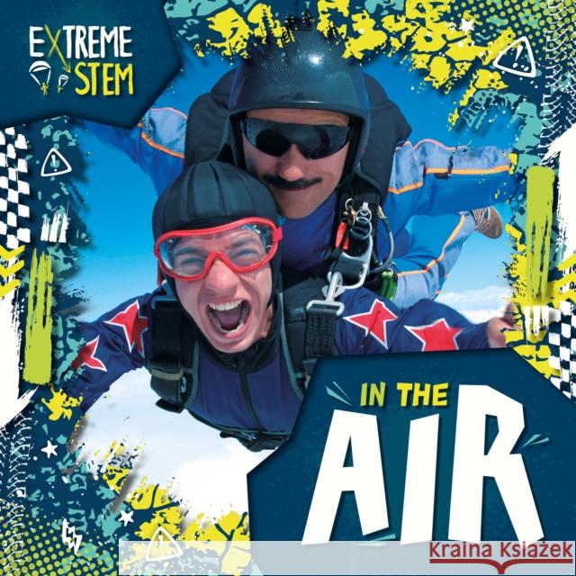 Extreme STEM in the Air Noah Leatherland 9798893593136 North Star Editions - książka