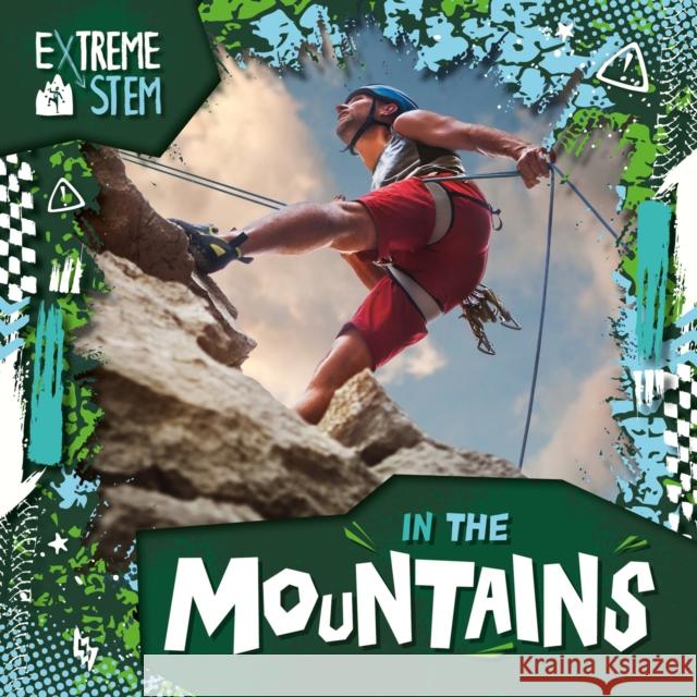 Extreme STEM in the Mountains Noah Leatherland 9798893593143 North Star Editions - książka