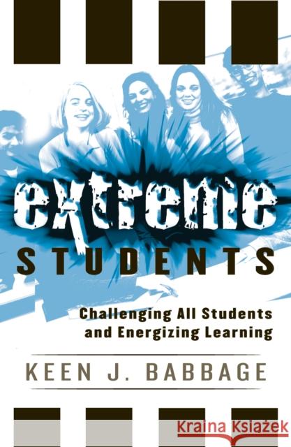 Extreme Students: Challenging All Students and Energizing Learning Babbage, Keen J. 9781578863129 Rowman & Littlefield Education - książka