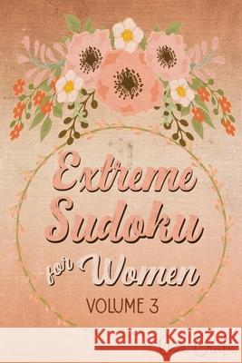 Extreme Sudoku For Women Volume 3: Mega 16 x 16 Sudoku Extreme Puzzle Book; Great Gift for Grandmas, Moms, Aunts or Sisters Quick Creative 9781086595413 Independently Published - książka