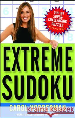 Extreme Sudoku: Over 300 Super-Challenging Puzzles with Tips & Tricks Carol Vorderman 9780307346469 Three Rivers Press (CA) - książka