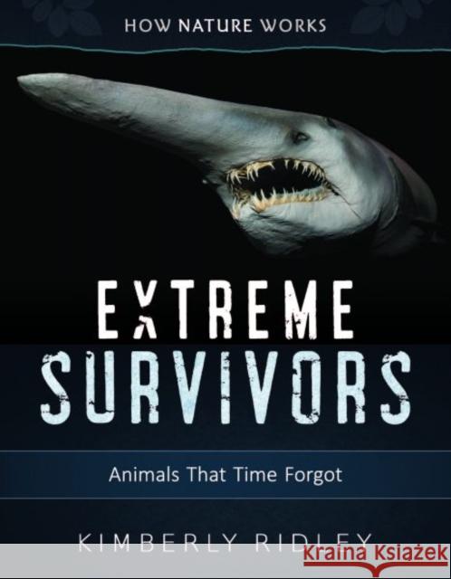 Extreme Survivors: Animals That Time Forgot Kimberley Ridley 9780884485001 Tilbury House Publishers - książka