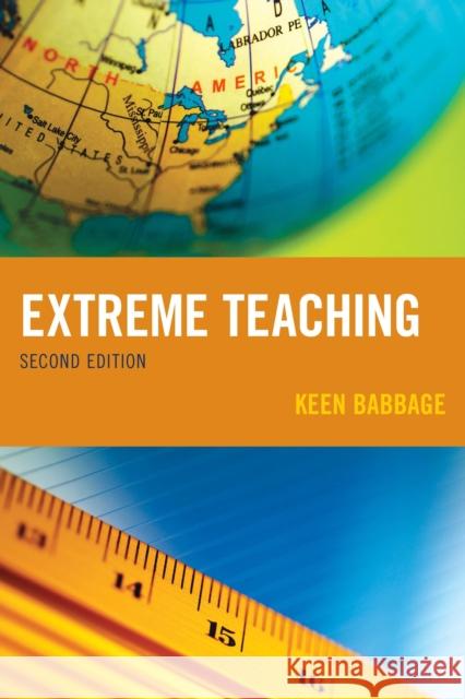 Extreme Teaching, Second Edition Babbage, Keen 9781475812909 Rowman & Littlefield Publishers - książka