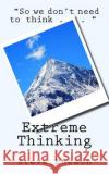 Extreme Thinking Steve Hobson 9781979707541 Createspace Independent Publishing Platform
