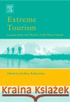 Extreme Tourism: Lessons from the World's Cold Water Islands Godfrey Baldacchino 9780080446561 Elsevier Science & Technology