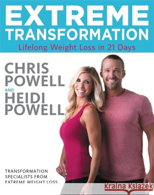 Extreme Transformation: Lifelong Weight Loss in 21 Days Powell, Chris 9780316339483 Hachette Books - książka