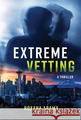 Extreme Vetting Roxana Arama 9781947845381 Ooligan Press - książka
