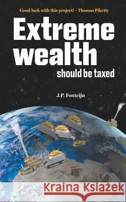 Extreme wealth should be taxed Jean-Paul Fonteijn 9789083314723 Srt Publishing - książka
