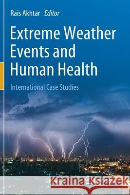 Extreme Weather Events and Human Health: International Case Studies Rais Akhtar 9783030237752 Springer - książka