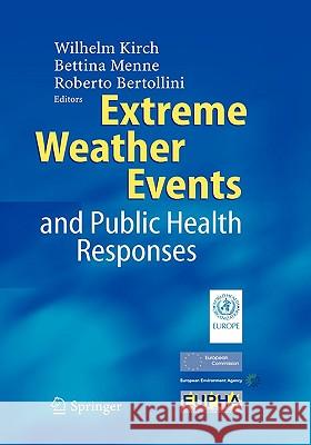 Extreme Weather Events and Public Health Responses Wilhelm Kirch Bettina Menne Roberto Bertolini 9783540244172 Springer - książka