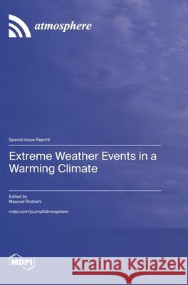 Extreme Weather Events in a Warming Climate Masoud Rostami 9783725852154 Mdpi AG - książka