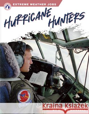 Extreme Weather Jobs: Hurricane Hunters Diana Murell 9781637389188 Apex / Wea Int'l - książka