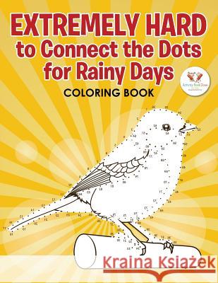 Extremely Hard to Connect the Dots for Rainy Days Activity Book Activity Book Zone for Kids   9781683761006 Activity Book Zone for Kids - książka
