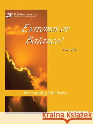 Extremes or Balance Workbook Betty Miller 9781571490155 Christ Unlimited Ministries - książka