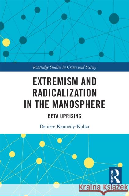 Extremism and Radicalization in the Manosphere: Beta Uprising Deniese Kennedy-Kollar 9781032631059 Routledge - książka