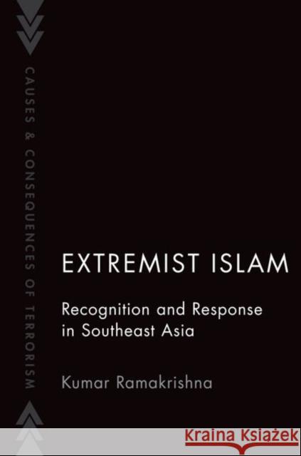 Extremist Islam: Recognition and Response in Southeast Asia Kumar Ramakrishna 9780197610961 Oxford University Press, USA - książka