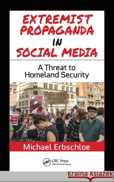 Extremist Propaganda in Social Media: A Threat to Homeland Security Michael Erbschloe 9781138493674 CRC Press - książka