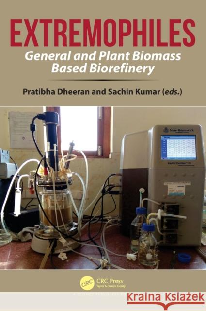 Extremophiles: General and Plant Biomass Based Biorefinery Pratibha Dheeran Sachin Kumar 9780367856526 CRC Press - książka