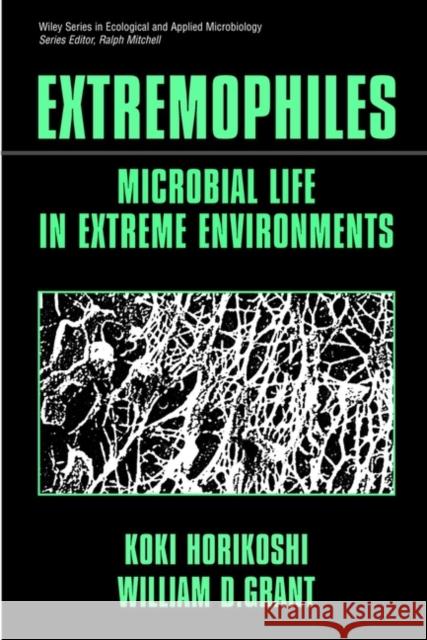 Extremophiles: Microbial Life in Extreme Environments Horikoshi, Koki 9780471026181 Wiley-Liss - książka