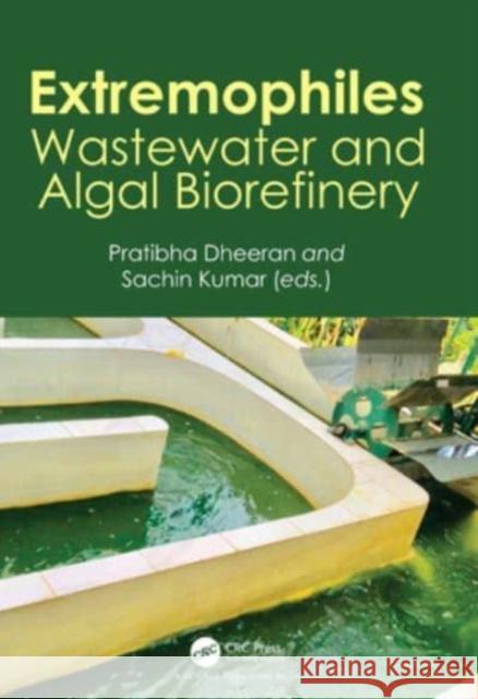 Extremophiles: Wastewater and Algal Biorefinery Pratibha Dheeran Sachin Kumar 9781032370811 CRC Press - książka