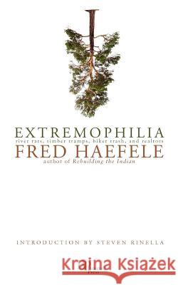 Extremophilia Fred Haefele Steven Rinella 9780982860137 Bangtail Press - książka