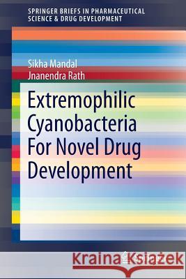 Extremophilic Cyanobacteria for Novel Drug Development Mandal, Sikha 9783319120089 Springer - książka