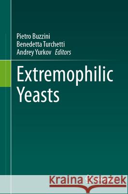 Extremophilic Yeasts Pietro Buzzini Benedetta Turchetti Andrey Yurkov 9783031974526 Springer - książka