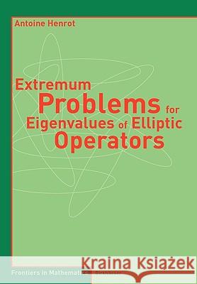 Extremum Problems for Eigenvalues of Elliptic Operators Antoine Henrot 9783764377052 Birkhauser - książka