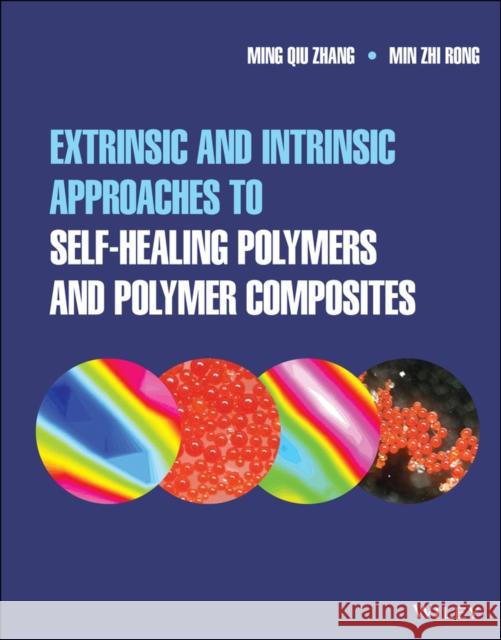 Extrinsic and Intrinsic Approaches to Self-Healing Polymers and Polymer Composites Min Zhi Rong 9781119629955 John Wiley and Sons Ltd - książka