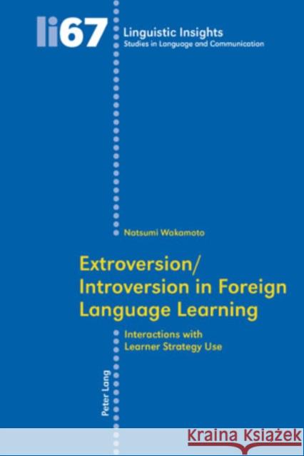 Extroversion/Introversion in Foreign Language Learning: Interactions with Learner Strategy Use Gotti, Maurizio 9783039115969 Peter Lang Publishing - książka