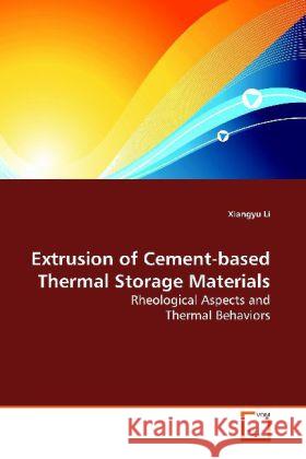 Extrusion of Cement-based Thermal Storage Materials : Rheological Aspects and Thermal Behaviors Li, Xiangyu 9783639159615 VDM Verlag Dr. Müller - książka