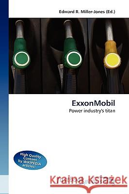 ExxonMobil : Power industry's titan Edward R. Miller-Jones 9786130106768 Fastbook - książka
