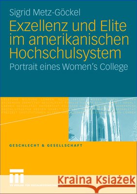 Exzellenz Und Elite Im Amerikanischen Hochschulsystem: Portrait Eines Women's College Metz-Göckel, Sigrid 9783810037114 Vs Verlag F R Sozialwissenschaften - książka