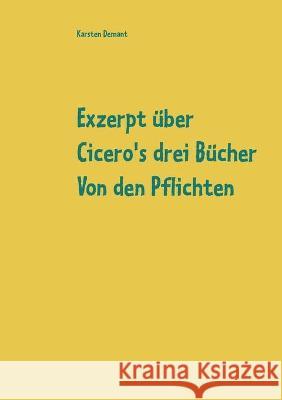 Exzerpt über Cicero's drei Bücher Von den Pflichten von Raphael Kühner Karsten Demant 9783753407524 Books on Demand - książka