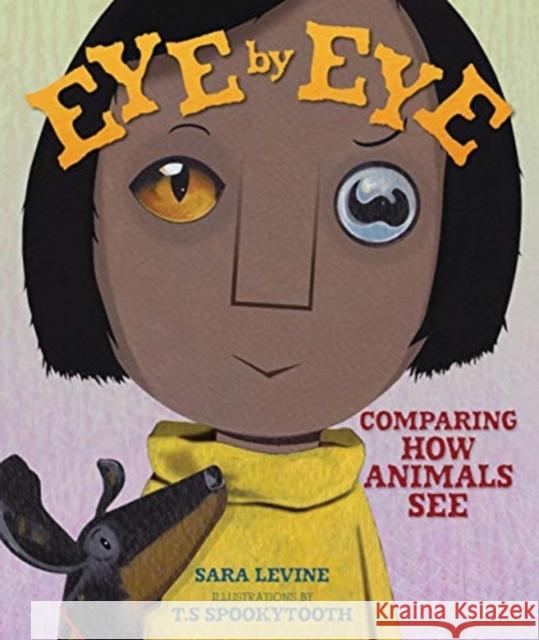 Eye by Eye: Comparing How Animals See Sara Levine T. S. Spookytooth 9781541538382 Millbrook Press (Tm) - książka