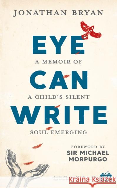 Eye Can Write: A memoir of a child's silent soul emerging Jonathan Bryan 9781911600787 Bonnier Books Ltd - książka