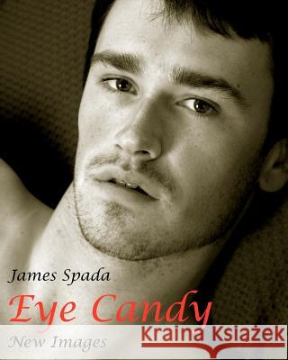 Eye Candy: New Images James Spada 9781453796047 Createspace - książka