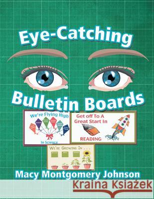 Eye-Catching Bulletin Boards Macy Montgomery Johnson 9781493160280 Xlibris Corporation - książka