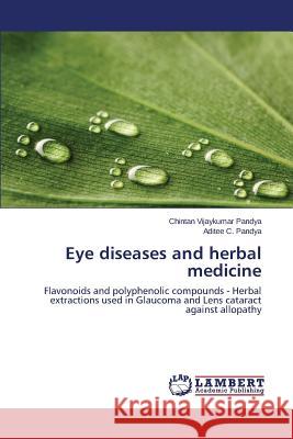 Eye diseases and herbal medicine Pandya Chintan Vijaykumar 9783659513121 LAP Lambert Academic Publishing - książka