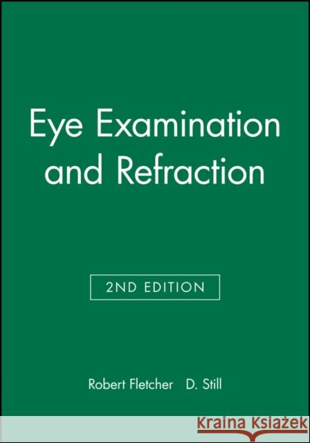 Eye Examination & Refraction Fletcher, Robert 9780632051410 Blackwell Publishers - książka