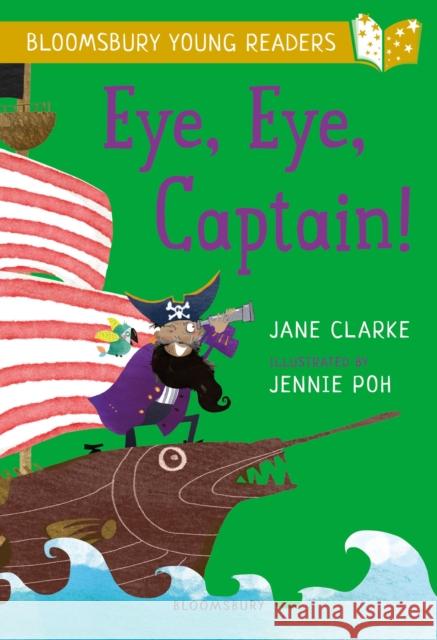 Eye, Eye, Captain! A Bloomsbury Young Reader: Gold Book Band Jane Clarke, Jennie Poh 9781472950550 Bloomsbury Publishing PLC - książka