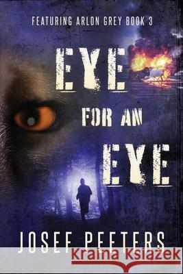 Eye for an Eye: Featuring Arlon Grey Book 3 Josef Peeters 9780645028805 Arkturor Publishing - książka