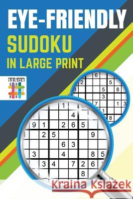 Eye-Friendly Sudoku in Large Print Senor Sudoku 9781645214687 Senor Sudoku - książka
