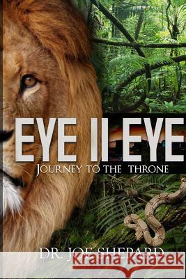 Eye II Eye: Journey to the Throne Joe Shepard 9781387475902 Lulu.com - książka