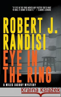 Eye In The Ring: A Miles Jacoby Novel Robert J Randisi 9781641192668 Wolfpack Publishing - książka