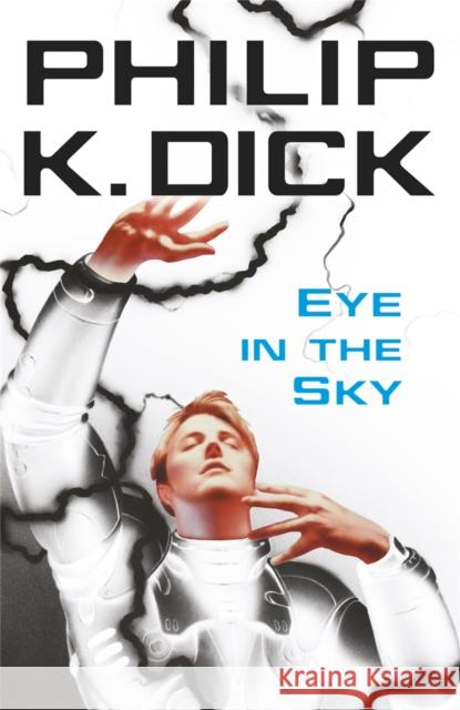 Eye In The Sky Philip Dick 9780575098992  - książka