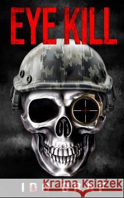 Eye Kill: (Adam Wolf Murder, Mystery, Spy, and Crime Thriller Series, Book 1) Ido Graf   9781916214064 Nielsen - książka